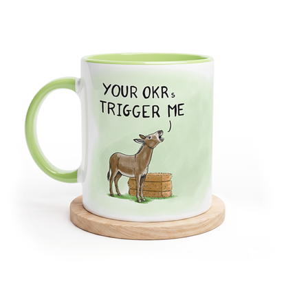 "Your OKRs trigger me"