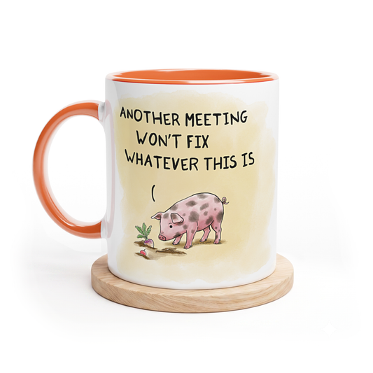 "Another meeting won't fix whatever this is"